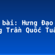 Soạn bài: Hưng Đạo đại vương Trần Quốc Tuấn