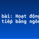 Soạn bài: Hoạt động giao tiếp bằng ngôn ngữ