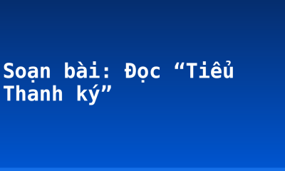 Soạn bài: Đọc “Tiểu Thanh ký”
