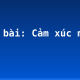 Soạn bài: Cảm xúc mùa thu