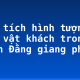 Phân tích hình tượng nhân vật khách trong “Bạch Đằng giang phú”