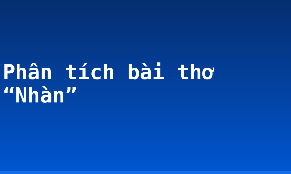 Phân tích bài thơ “Nhàn”