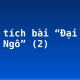 Phân tích bài “Đại cáo bình Ngô” (2)