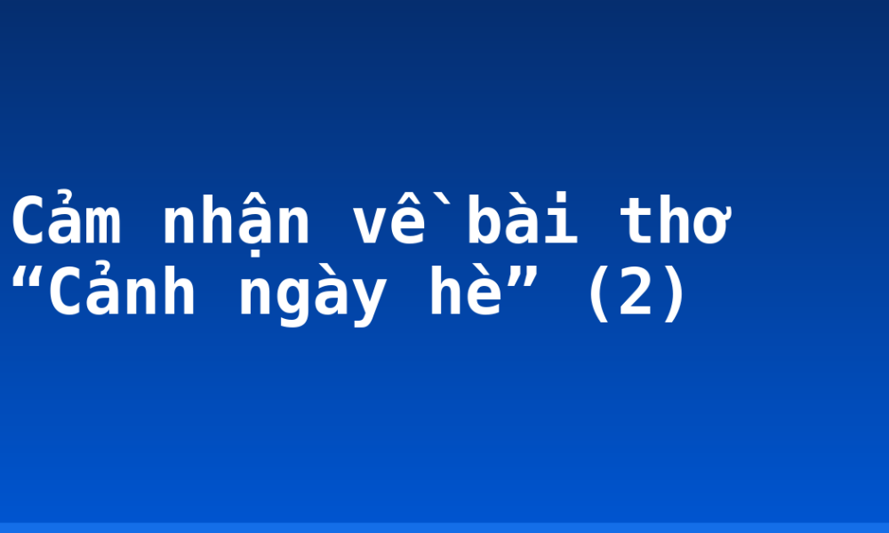 Cảm nhận về bài thơ “Cảnh ngày hè” (2)