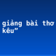 Bình giảng bài thơ “Khe chim kêu”