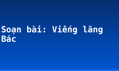 Soạn bài: Viếng lăng Bác