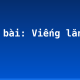 Soạn bài: Viếng lăng Bác