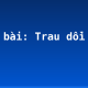 Soạn bài: Trau dồi vốn từ