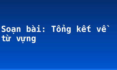 Soạn bài: Tổng kết về từ vựng