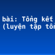 Soạn bài: Tổng kết từ vựng (luyện tập tổng hợp)