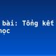 Soạn bài: Tổng kết phần văn học