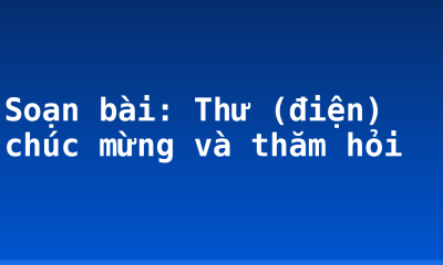 Soạn bài: Thư (điện) chúc mừng và thăm hỏi