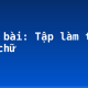 Soạn bài: Tập làm thơ tám chữ