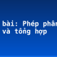 Soạn bài: Phép phân tích và tổng hợp