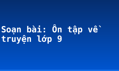 Soạn bài: Ôn tập về truyện lớp 9