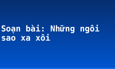 Soạn bài: Những ngôi sao xa xôi