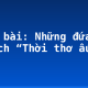 Soạn bài: Những đứa trẻ (trích “Thời thơ ấu”)