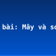 Soạn bài: Mây và sóng