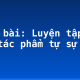 Soạn bài: Luyện tập tóm tắt tác phẩm tự sự