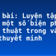 Soạn bài: Luyện tập sử dụng một số biện pháp nghệ thuật trong văn bản thuyết minh