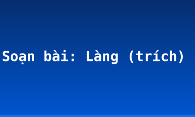 Soạn bài: Làng (trích)