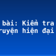 Soạn bài: Kiểm tra thơ và truyện hiện đại
