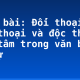 Soạn bài: Đối thoại và độc thoại và độc thoại nội tâm trong văn bản tự sự