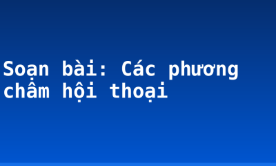 Soạn bài: Các phương châm hội thoại