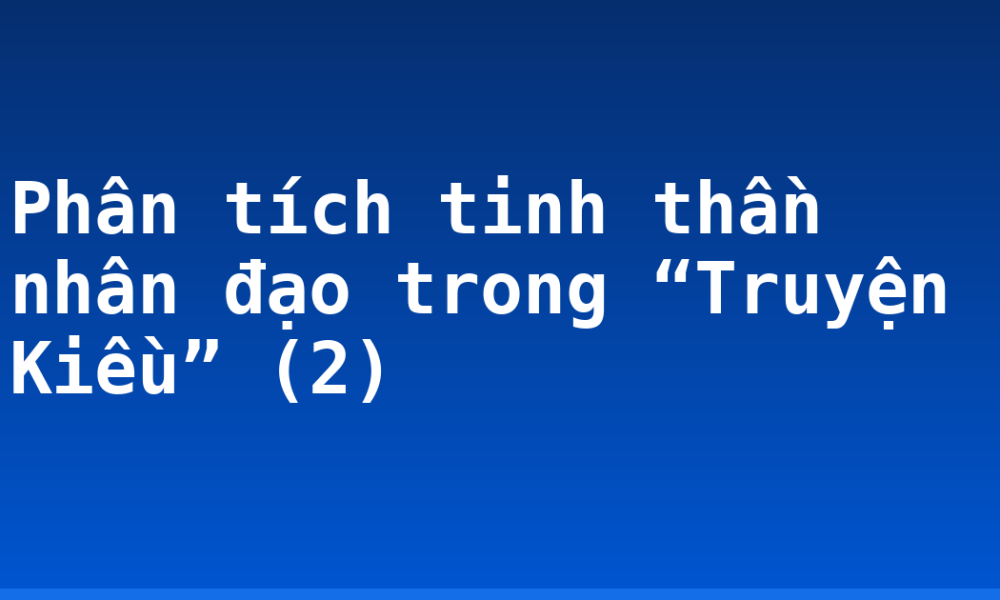 Phân tích tinh thần nhân đạo trong “Truyện Kiều” (2)