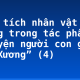 Phân tích nhân vật Vũ Nương trong tác phẩm “Chuyện người con gái Nam Xương” (4)