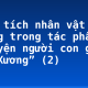 Phân tích nhân vật Vũ Nương trong tác phẩm “Chuyện người con gái Nam Xương” (2)
