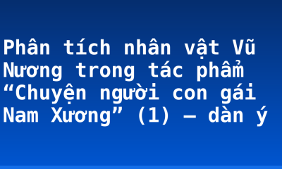 Phân tích nhân vật Vũ Nương trong tác phẩm “Chuyện người con gái Nam Xương” (1) – dàn ý