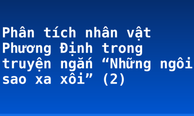Phân tích nhân vật Phương Định trong truyện ngắn “Những ngôi sao xa xôi” (2)
