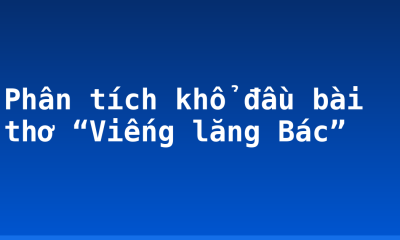 Phân tích khổ đầu bài thơ “Viếng lăng Bác”