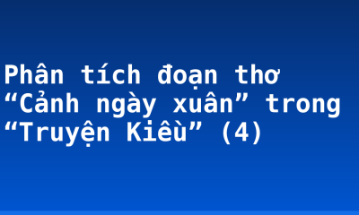 Phân tích đoạn thơ “Cảnh ngày xuân” trong “Truyện Kiều” (4)