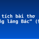 Phân tích bài thơ “Viếng lăng Bác” (9)