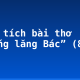 Phân tích bài thơ “Viếng lăng Bác” (8)