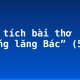 Phân tích bài thơ “Viếng lăng Bác” (5)