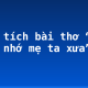 Phân tích bài thơ “Ngồi buồn nhớ mẹ ta xưa”
