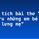 Phân tích bài thơ “Khúc hát ru những em bé lớn trên lưng mẹ”
