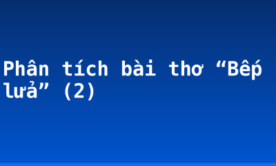 Phân tích bài thơ “Bếp lửa” (2)