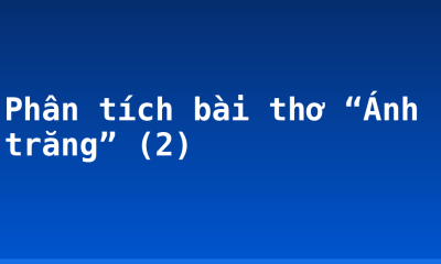 Phân tích bài thơ “Ánh trăng” (2)