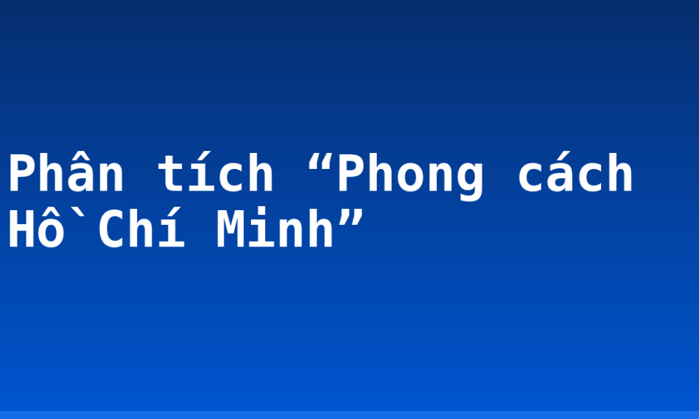 Phân tích “Phong cách Hồ Chí Minh”