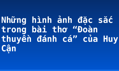 Những hình ảnh đặc sắc trong bài thơ “Đoàn thuyền đánh cá” của Huy Cận