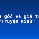 Nguồn gốc và giá trị của “Truyện Kiều”