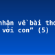 Cảm nhận về bài thơ “Nói với con” (5)
