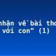 Cảm nhận về bài thơ “Nói với con” (1)