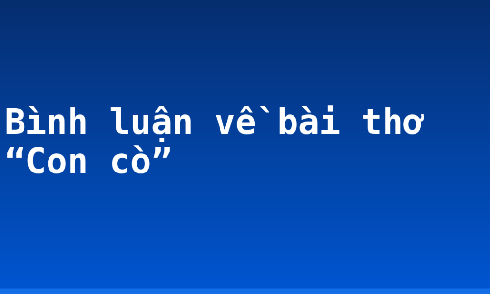 Bình luận về bài thơ “Con cò”