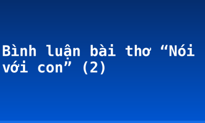 Bình luận bài thơ “Nói với con” (2)