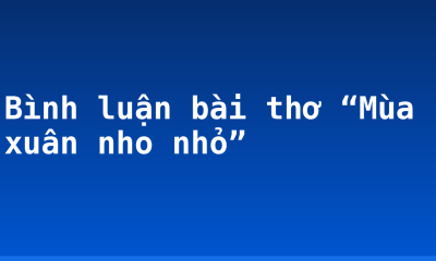 Bình luận bài thơ “Mùa xuân nho nhỏ”